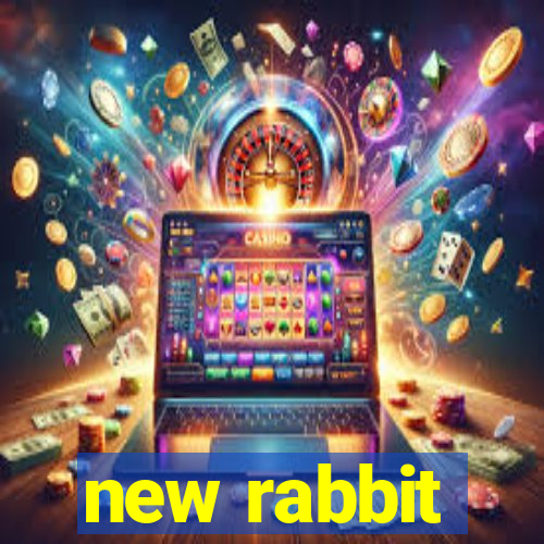 new rabbit